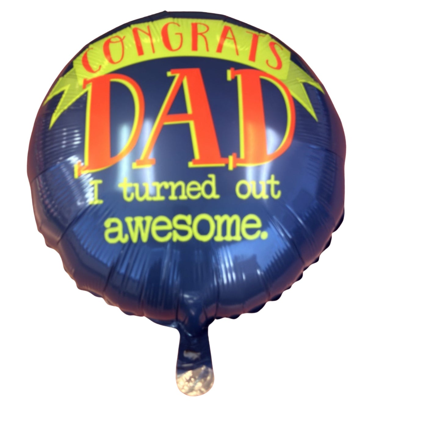 Father's Day Congrats Dad I Turned Out Awesome Balloon